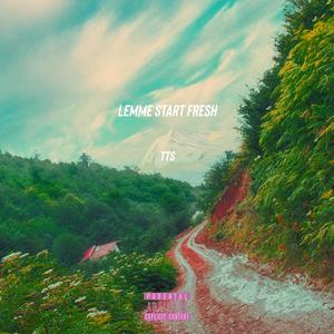 Lemme Start Fresh (Explicit)