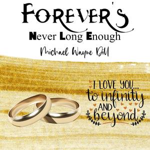 Forever's Never Long Enough