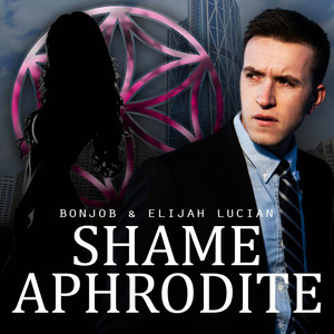 Shame Aphrodite (feat. Elijah Lucian)