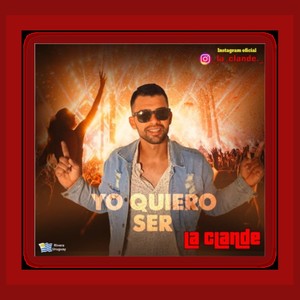 LA CLANDE (Yo Quiero Ser)