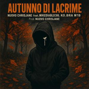 AUTUNNO DI LACRIME (feat. Ko.bra M19 & Mikediablo36) (Explicit)