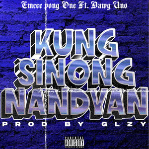 Kung Sinong Nandyan (Explicit)