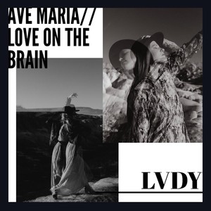 Ave Maria/Love on the Brain