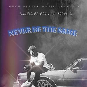 Never Be The Same (feat. Yoboi L) (Explicit)