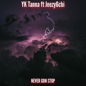 Never gon stop (feat. Jeezy6chi) [Explicit]