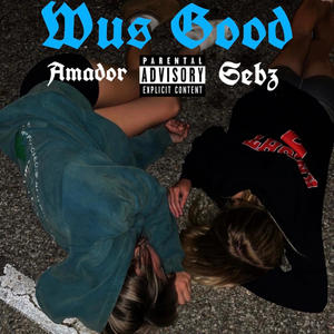 Wus Good (feat. Sebz) [Explicit]