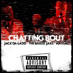 CHATTING BOUT (feat. Jack da ladd & Mass mc) [Explicit]