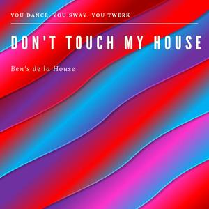 Don't Touch my House (Radio Mix)