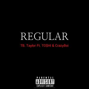 Regular (feat. To$hi & Crazyboi) [Explicit]