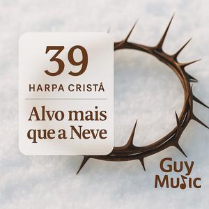 Alvo Mais que a Neve (Harpa Cristã 39)