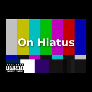 ON HIATUS (Explicit)