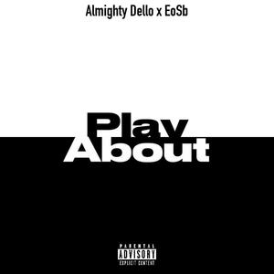 Play About (feat. Eosb) [Explicit]