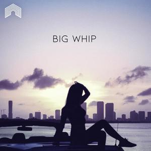 Big Whip (Explicit)