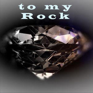 To My Rock