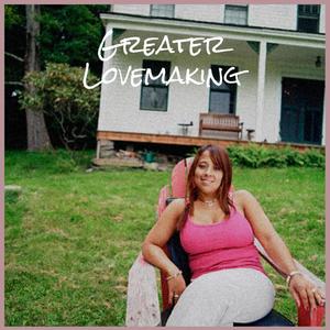 Greater Lovemaking