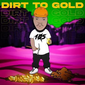 Dirt to Gold (Explicit)