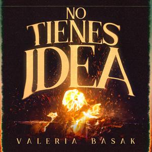 No Tienes Idea