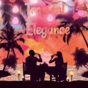 Tropical Elegance (Explicit)