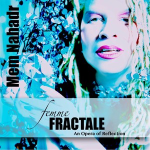 Femme Fractale: An Opera of Reflection