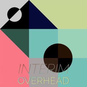 Interim Overhead