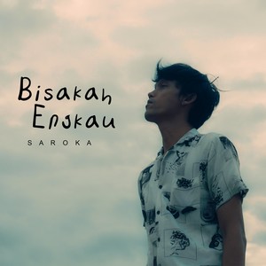 BISAKAH ENGKAU