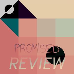 Promised Review