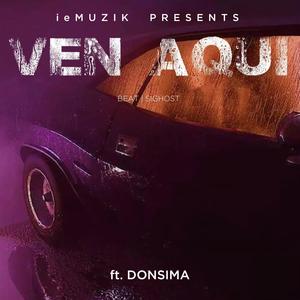 Ven Aqui (feat. Donsima) [Explicit]