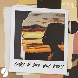 Only To Love You Baby (feat. Kafeeno)