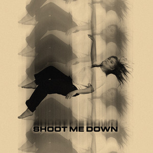 Shoot Me Down (Explicit)