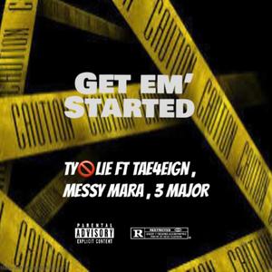 Get Em Started (feat. Tae4eign, Messy Mara & 3 Major(HM4E)) [Explicit]