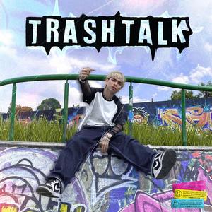 TRASH TALK (Explicit)