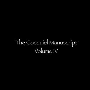 The Cocquiel Manuscript, Volume IV