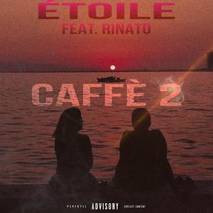 CAFFÈ 2 (feat. RINATO)