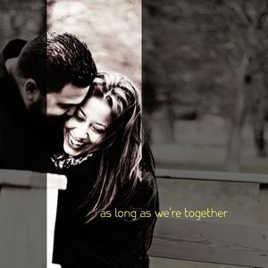 As Long As We're Together