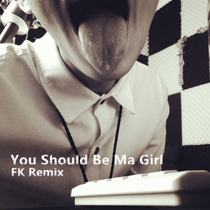 You Should Be Ma Girl Remix By.FK.mp3