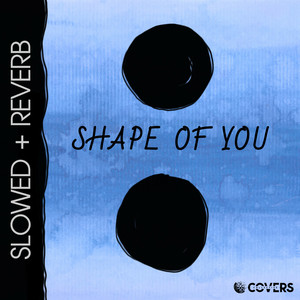 Shape Of You ((Slowed + Reverb))