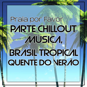 Praia por Favor: Parte Chillout Música, Brasil Quente do Verão