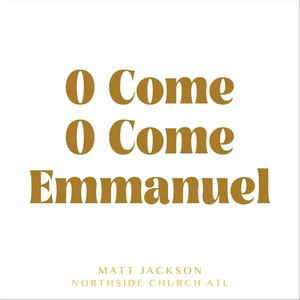 O Come O Come Emmanuel