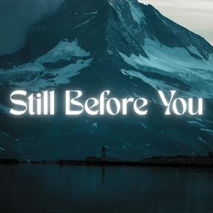 Still Before You