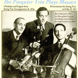 Mozart, W.A.: 6 Preludes and Fugues, K. 404a / Divertimento in E-Flat Major, K. 563 (The Pasquier Trio Plays Mozart) [The Pasquier Trio]