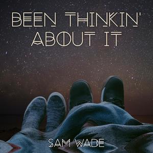 Been Thinkin' About It