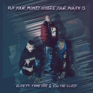 Put Your Money Where Your Mouth Is(feat. Fame & Esu The Illest) (Explicit)