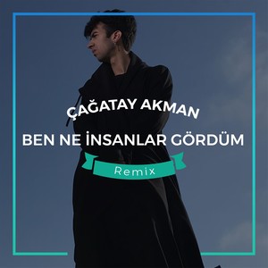 Ben Ne İnsanlar Gördüm (Ertuğrul Çelebi, Abdullah Özdoğan Remix)