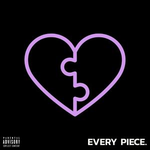 Every Piece. (Explicit)
