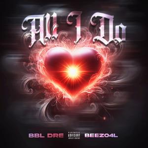 All I Do (feat. Beezo 4L) [Explicit]