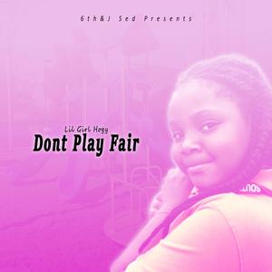 Dont Play Fair (feat. Lil Gurl Hogy)