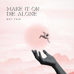 Make It or Die Alone (Explicit)