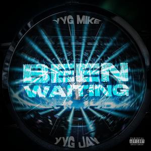 Been Waiting (feat. YYG Jay) (Explicit)