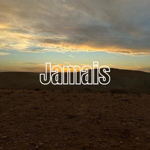 JAMAIS