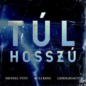 Túl hosszú(feat. Deniel Vito & leholegacy)